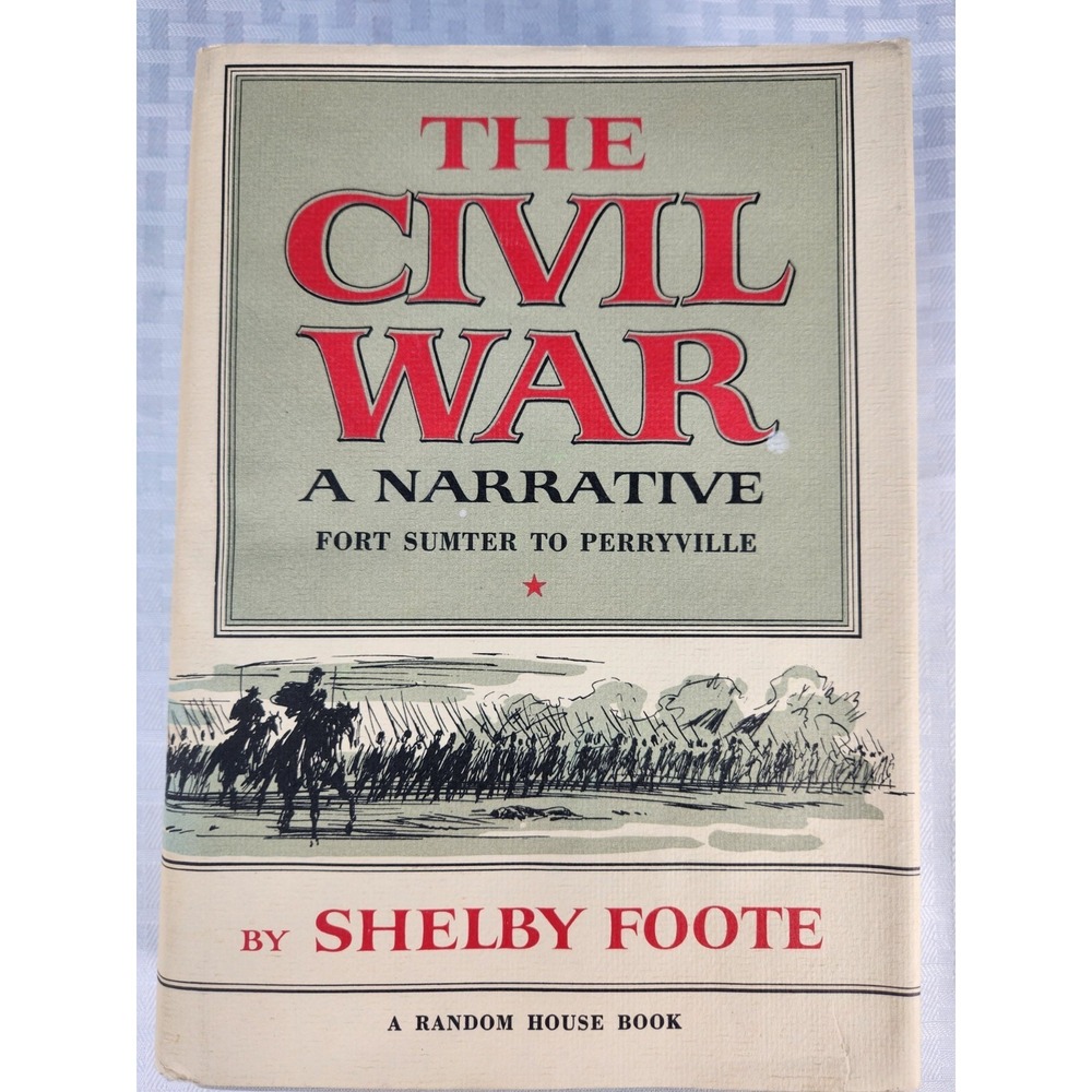 Shelby Foote THE CIVIL WAR A Narrative Fort Sumter to Perryville 2nd Printing